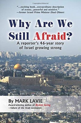 WHY ARE WE STILL AFRAID: A REPORTER'S 46-YEAR STORY OF By Mark Lavie *BRAND NEW*