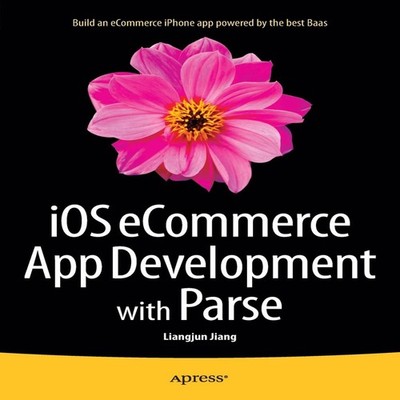 iOS eCommerce App Development with Parse Liangjun Jiang Paperback