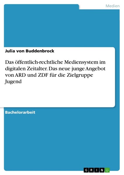 Das öFfentlich-Rechtliche Mediensystem Im Digitalen Zeitalter. Das Neue Junge An-image