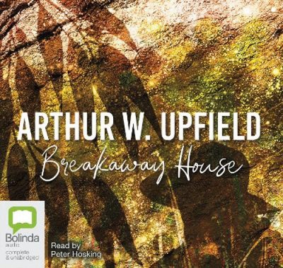 Breakaway House [Audio] by Arthur W. Upfield
