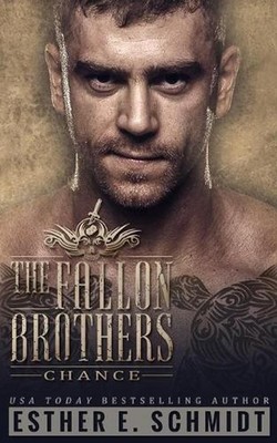 The Fallon Brothers: Chance by Esther E. Schmidt Paperback Book