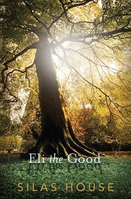 Eli the Good - Hardcover By House, Silas - VERY GOOD