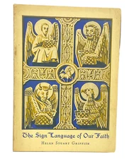 The Sign Language of Our Faith by Helen Stuart Griffith Christian Symbolism PB