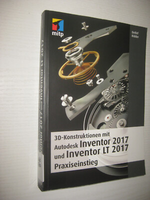 3D-Konstruktionen mit Autodesk Inventor 2017 und Inventor LT 2017  Detlef Ridder