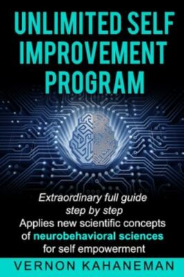 Unlimited Self Improvement Program: Extraordinary Full Guide Step By Step App...