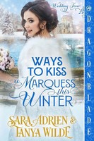 Ways To Kiss A Marquess This Winter A Regency Historical Romance Adrien (U. A.)