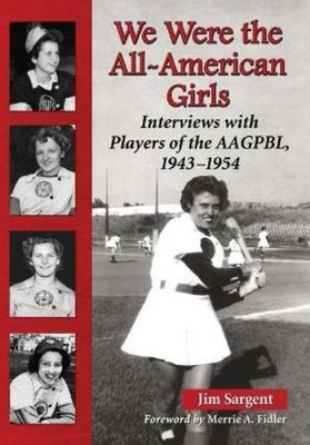 Jim Sargent We Were the All-American Girls (Taschenbuch)