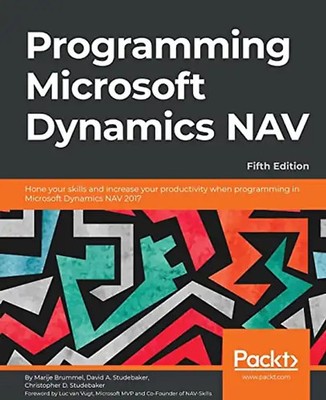 Programming Microsoft Dynamics NAV - Fifth Edition (English Edition): Hone your
