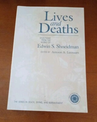 Lives and Deaths: Selections from the Works of Edwin S. Shneidman (Series in