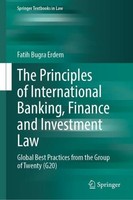 The Principles Of International Banking, Finance And Investment Law Fatih Bugra