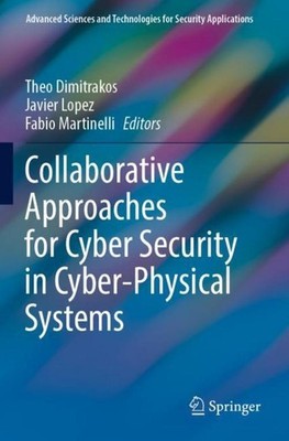 Collaborative Approaches for Cyber Security in Cyber-Physical Systems Theo Dimit