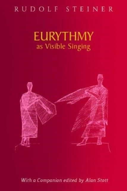 Eurythmy as Visible Singing by Rudolf Steiner (Paperback Book)