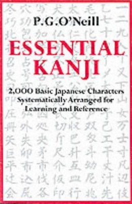 Essential Kanji: 2,000 Basic Japanese Characters Systematically Arranged for Lea