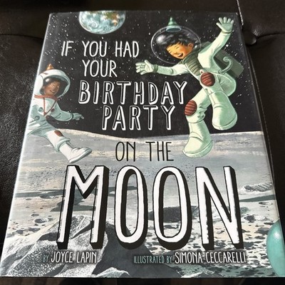 If You Had Your Birthday Party on the Moon by Joyce Lapin (2019, Picture Book)