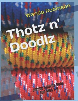 Thotz n' Doodlz: Jumbo Activity Book for KIDS 1-5 by Wanda Robinson ...