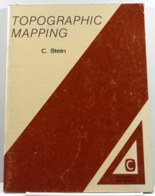 Topographic Mapping by Clara Stein Introductory Skills And Exercise 1988 Guide