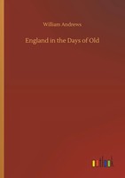 William Andrews | England In The Days Of Old | Taschenbuch | Englisch (2019)