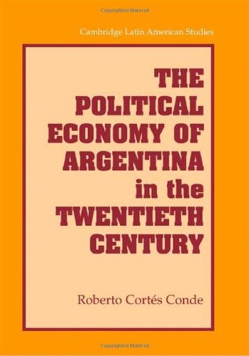 The Political Economy of Argentina in the Twent. Conde<|