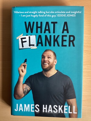 What A Flanker von James Haskell signierte Erstausgabe International Rugby