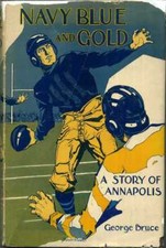 Navy Blue and Gold a story of Annapolis by Bruce, George