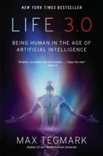 Life 3.0: Being Human in the Age of Artificial Intelligence - VERY GOOD