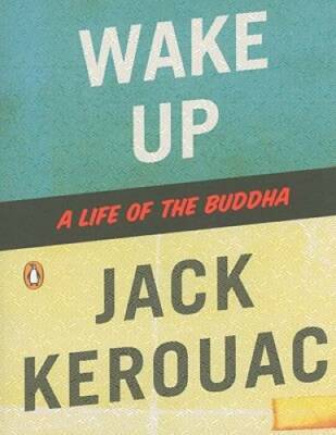 Wake Up: A Life of the Buddha - Paperback By Kerouac, Jack - GOOD