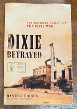 Dixie Betrayed by David J. Eicher (2006 Trade Paperback) Uncorrected Proof
