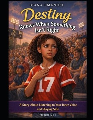 Destiny Knows When Something isn't Right: A Story About Listening to Your Inner 