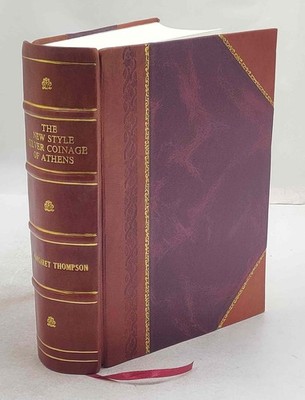 The New Style Silver Coinage Of Athens 1961 By Margaret Thompson [Leather Bound]
