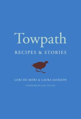 New - Towpath: Recipes and Stories by Laura Jackson, Hardcover 