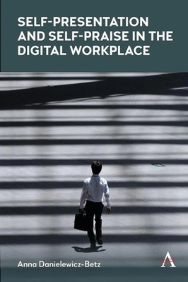 Anna Danielewicz-Betz | Self-Presentation and Self-Praise in the Digital...