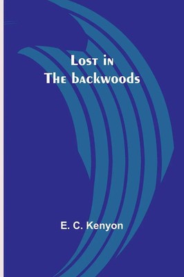 Lost in the backwoods E. C. Kenyon Taschenbuch Englisch 2023 Alpha Editions