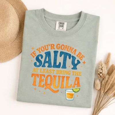 Salty Tequila Funny Party Drink Comfort Tee