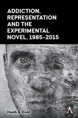 Heath A. Diehl Addiction, Representation and the Experimental Nove (Taschenbuch)