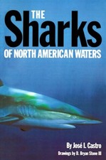 THE SHARKS OF NORTH AMERICAN WATERS (W. L. MOODY NATURAL By Jose Castro & Stone