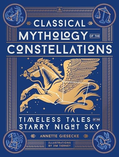 Classical Mythology Of The Constellations : Timeless Tales Of The Starry Night Sky Annette Giesecke - Image 3