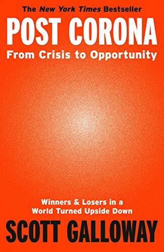 Post Corona: From Crisis to Opportunity-Scott Galloway