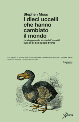 Dieci Uccelli Che Hanno Cambiato Il Mondo. Un Viaggio Nella Storia Dell'Umanità