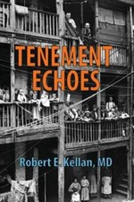 Tenement Echoes by Kellan MD, Robert E.
