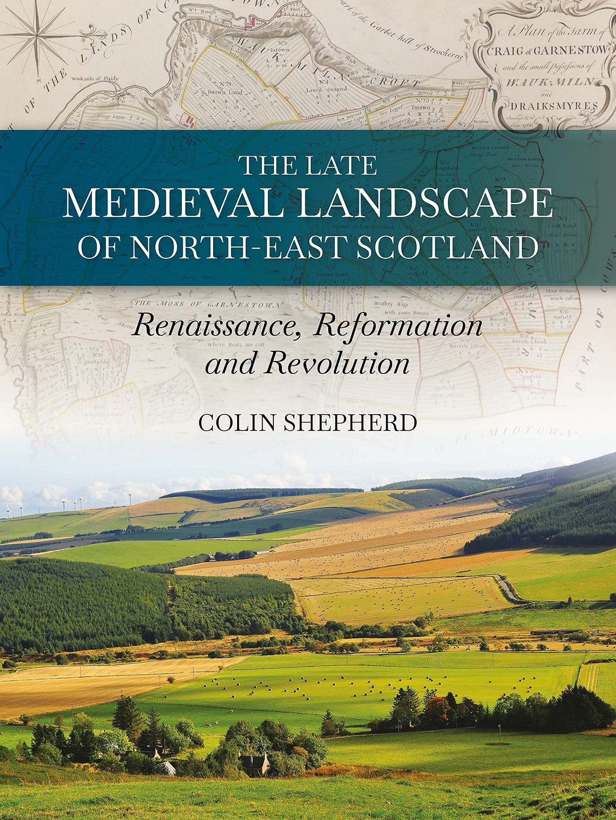 The Late Medieval Landscape of North-east Scotland: Renaissance