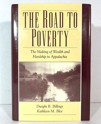 The Road to Poverty by Dwight Billings & Kathleen Blee 2000 Hardcover Cambridge