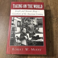 Taking on the World: Joseph and Stewart Alsop, Hardcover Robert W Merry SIGNED