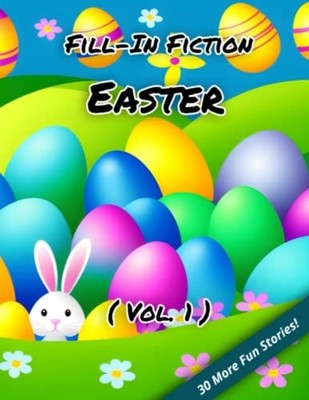 Fill-In Fiction Easter Edition: (Volume 1) -  NEW BLANKLEY WORDSM 2023-04-02