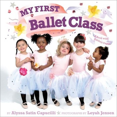 My First Ballet Class: A Book with Foldout Pages - hardcover Capucilli, Alys...