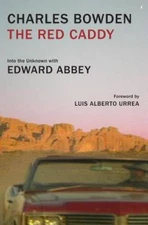 The Red Caddy: Into the Unknown with Edward Abbey - Hardcover - VERY GOOD