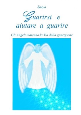 Guarirsi e Aiutare a Guarire by Satya (Italian) Paperback Book