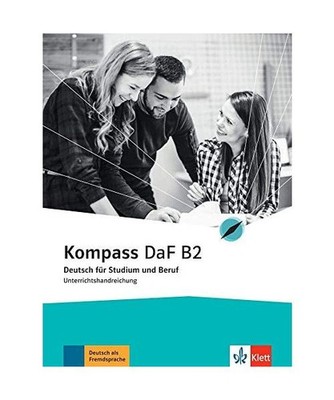 Kompass DaF B2. Unterrichtshandreichung: Deutsch für Studium und Beruf: Deutsch