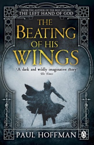 The Beating of his Wings (Left Hand of God Trilogy 3) By Paul H .9780141042404