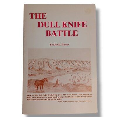 Dull Knife Battle Fred H. Werner Autographed Signed 1ST Edition 1981 Soft Cover