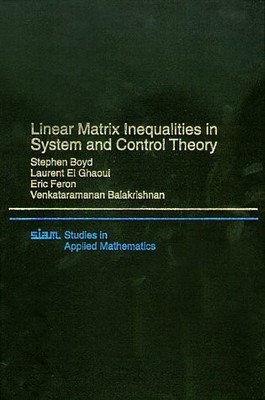LINEAR MATRIX INEQUALITIES IN SYSTEM & CONTROL THEORY By Stephen Boyd & Laurent